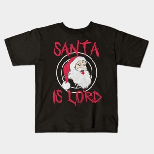 SANTA IS LORD Kids T-Shirt